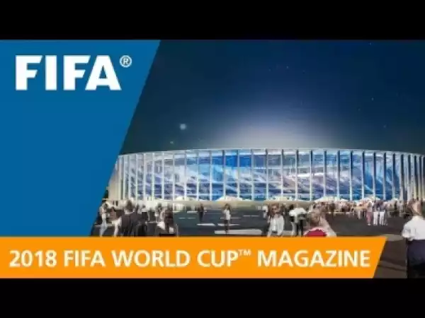 Video: Russia 2018 Magazine: A beautiful, modern new stadium
